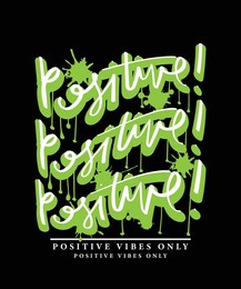 positive word grunge graffiti street art urban style slogan text and paintings. vector illustration design for fashion graphics, t shirt prints.