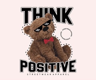 think positive slogan, with teddy bear wearing sunglasses, graphic vector illustration on black background for streetwear and urban style t-shirt design, hoodies, etc