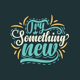 typography quote card, try something new. text design, t shirt design, poster design. vector
