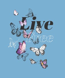 live free slogan with colorful butterflies vector illustration