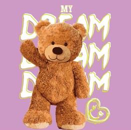 teddy and slogan. bear doll illustration. my dream slogan