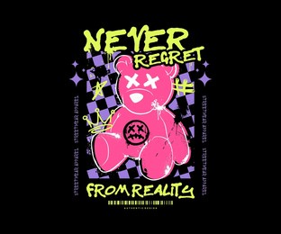never regret slogan print design with teddy bear sitting illustration in graffiti street art style, for streetwear and urban style t-shirts design, hoodies, etc.