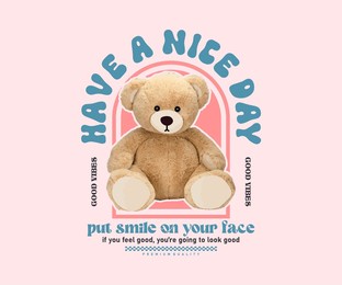 have a nice day slogan with cute girly bear doll in pink background vector illustration for streetwear and urban style t-shirts design, hoodies, etc