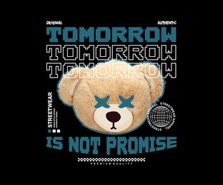 tomorrow is not promise slogan with cute bear doll head vector illustration style on black background for streetwear and urban style t-shirts design, hoodies, etc