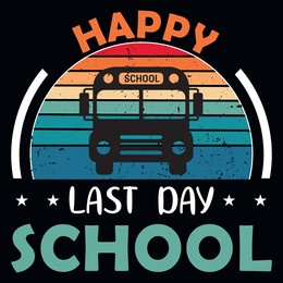 happy last day school vintages tshirt design 