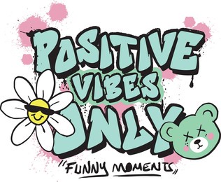 positive vibes only slogan with cool daisy and teddy bear