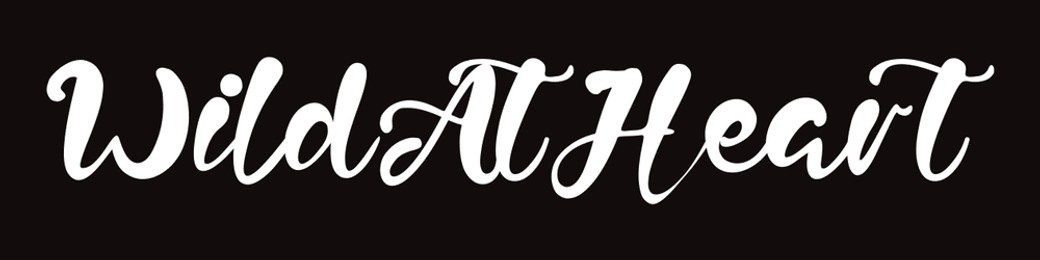 wild at heart text on black background.