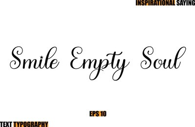 motivational quote in stylish text typography  smile empty soul