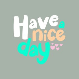have a nice day typography slogan for t shirt printing, tee graphic design. 