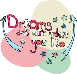 illustration with quote dreams don't work unless you do