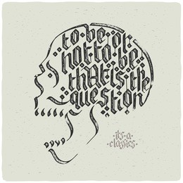 gothic calligraphy text composition with classic quote «to be or not to be that is the question» in shape of angry skull