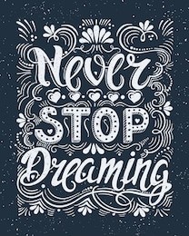 vector hand drawn vintage illustration with hand-lettering. never stop dreaming. inspirational quote. this illustration can be used as a print on t shirts and bags, stationary or as a poster.