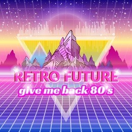 retro future, slogan give me back 80's, futuristic landscape, mountains. sci-fi background. 80s party background. retro wave music album cover template with sun, space, mountains