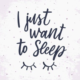 i just want to sleep. hand drawn lettering on white background. quote for banner. retro calligraphy. vintage typography. hand drawn phrase, woman motivational slogan. vector illustration