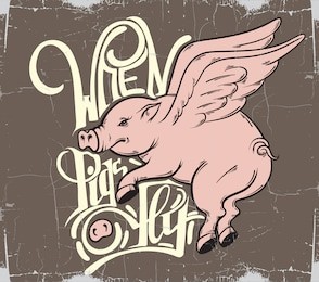 when pigs fly. quote typographical background. vector hand drawn illustration of flying pig. template for card, poster, banner, print for t-shirt.